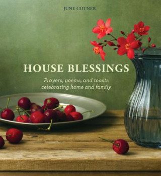 Könyv House Blessings: Prayers, Poems, and Toasts Celebrating Home and Family June Cotner