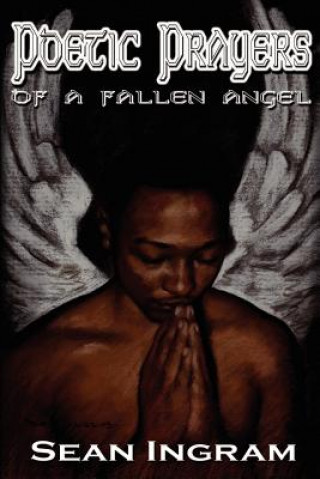 Kniha Poetic Prayers of a Fallen Angel Sean Ingram