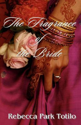 Книга Fragrance of the Bride Rebecca Park Totilo