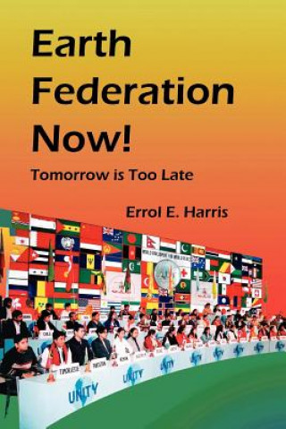 Carte Earth Federation Now: Tomorrow Is Too Late -- Pbk Errol E. Harris
