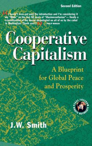 Kniha Cooperative Capitalism: A Blueprint for Global Peace and Prosperity -- 2nd Editon Hbk Jw Smith