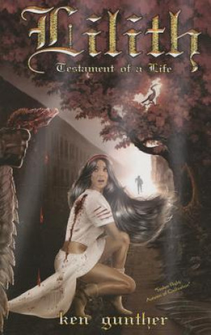 Carte Lilith: Testament of a Life Ken Gunther