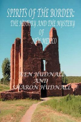 Książka Spirits of the Border IV: The History and Mystery of New Mexico Ken Hudnall