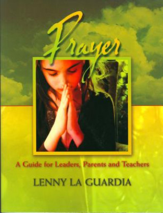 Carte Children's Equipping Center: Prayer Leader's Manual Lenny LaGuardia