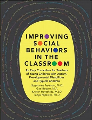 Buch Improving Social Behaviors in the Classroom: An Easy Curriculum for Teachers of Young Children with Autism, Developmental Disabilities and Typical Chi Stephanny Freeman