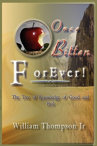 Buch Once Bitten Forever the Tree of Knowledge of Good and Evil William Jr. Thompson