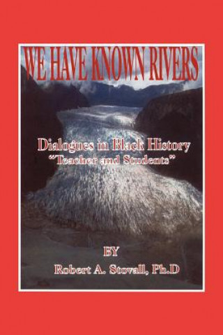 Könyv We Have Known Rivers: Dialogues in Black History Teachers and Students Robert A. Stovall