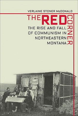 Buch Red Corner: The Rise and Fall of Communism in Northeastern Montana Verlaine Stoner McDonald