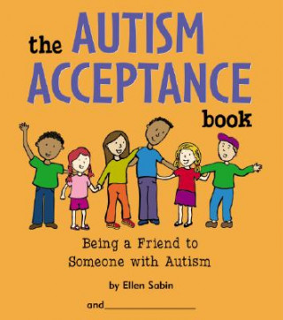 Książka The Autism Acceptance Book: Being a Friend to Someone with Autism Ellen Sabin