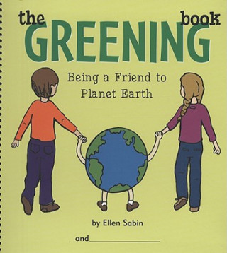 Knjiga The Greening Book: Being a Friend to Planet Earth Ellen Sabin