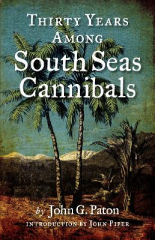 Knjiga Thirty Years Among South Seas Cannibals John G. Paton