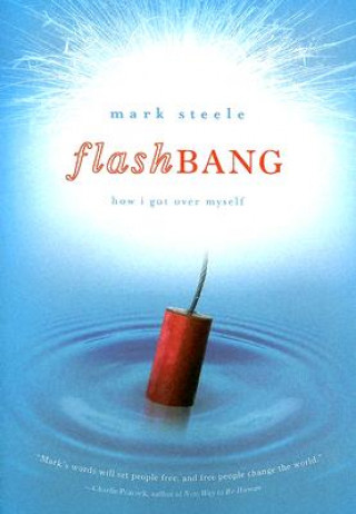 Kniha Flashbang: How I Got Over Myself Mark Steele