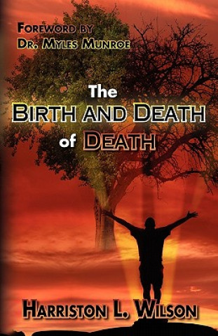 Carte The Birth and Death of Death Harriston L. Wilson