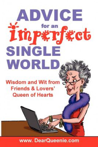 Książka Advice for an Imperfect Single World: Wisdom and Wit from Friends & Lovers' Queen of Hearts Pat Gaudette