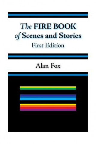 Kniha The Fire Book of Scenes and Stories (First Edition) Alan Sean Fox