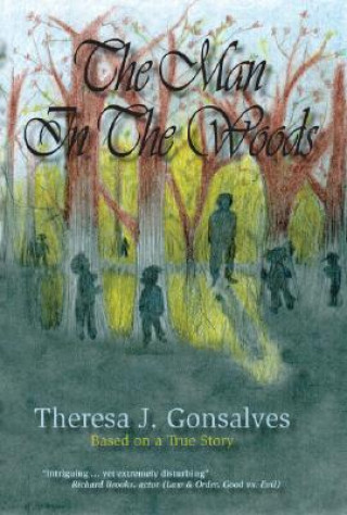 Libro The Man in the Woods: Based on a True Story Theresa J. Gonsalves