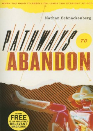 Carte Pathways to Abandon: When the Road to Rebellion Leads You Straight to God Nathan Schnakenberg