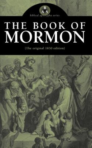 Könyv The Book of Mormon: The Original 1830 Edition Joseph Smith