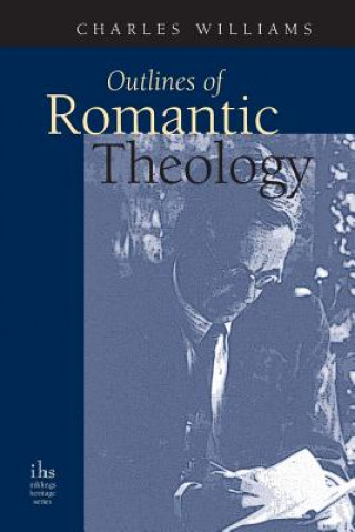 Knjiga Outlines of Romantic Theology Charles Williams