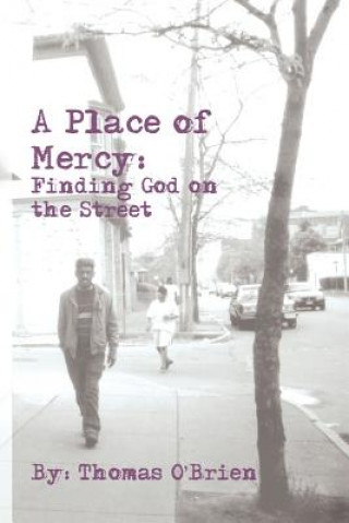 Livre A Place of Mercy: Finding God on the Street Thomas O'Brien