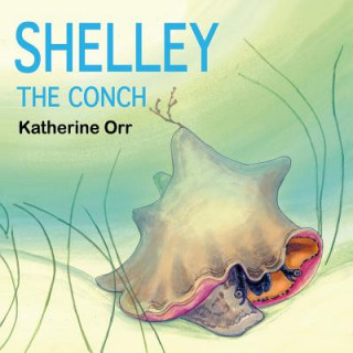 Knjiga Shelley the Conch Katherine Orr