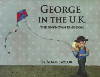 Carte George in the U.K.: The Unknown Kingdom Adam Taylor