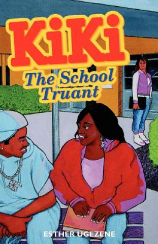 Kniha Kiki, the School Truant Esther I. Ugezene