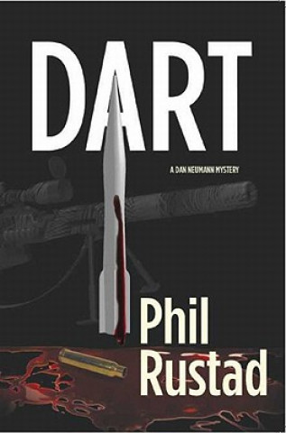 Kniha Dart: A Dan Neumann Mystery Phil Rustad