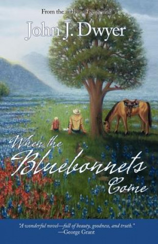 Knjiga When the Bluebonnets Come John J. Dwyer