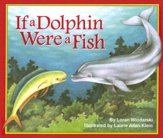 Kniha If a Dolphin Were a Fish Loran Wlodarski