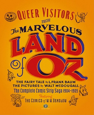 Книга Queer Visitors from the Marvelous Land of Oz: The Complete Comic Book Saga, 1904-1905 L. Frank Baum