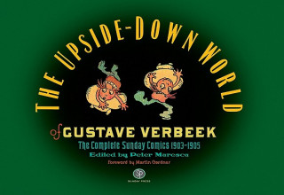 Книга The Upside-Down World of Gustave Verbeek: The Complete Sunday Comics 1903-1905 Gustave Verbeek