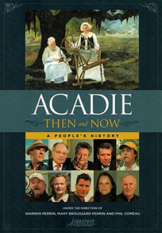 Книга Acadie Then and Now a Peoples History Warren A. Perrin