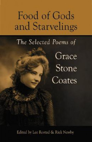 Carte Food of Gods and Starvelings: The Selected Poems of Grace Stone Coates Lee Rostad