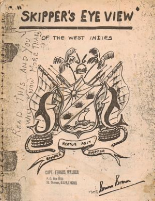 Book Skipper's Eye View: Of the West Indies Capt W. S. M. (Bruno) Brown Rnret