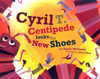 Könyv Cyril T. Centipede Looks for New Shoes Dawn Williams