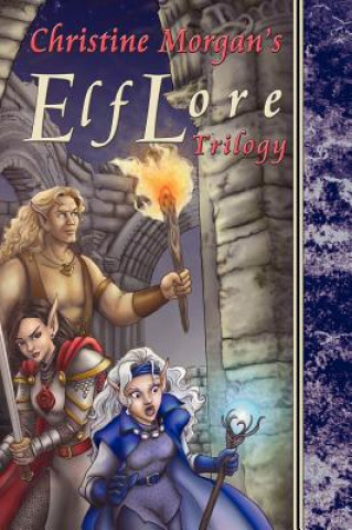 Kniha The Elflore Trilogy Christine M. Morgan