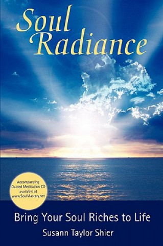 Carte Soul Radiance Bring Your Soul Riches to Life Susann Taylor Shier