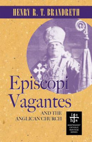 Kniha Episcopi Vagantes and the Anglican Church Henry R. T. Brandreth