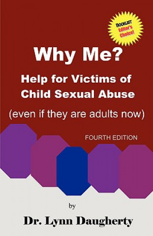 Carte Why Me? Help for Victims of Child Sexual Abuse (Even if they are adults now), Fourth Edition Lynn Daugherty
