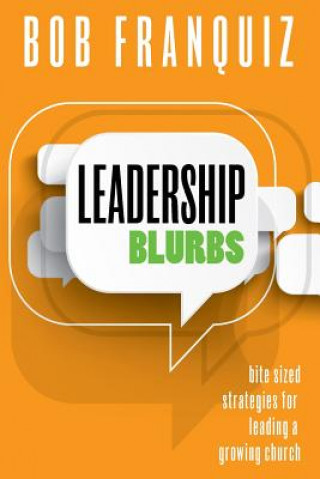 Książka Leadership Blurbs: Bite Sized Strategies for a Growing Church Bob Franquiz