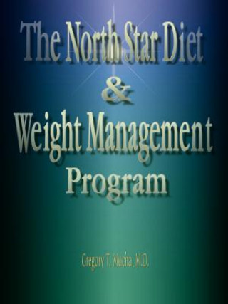 Knjiga The North Star Diet and Weight Management Program Gregory Thedore Mucha