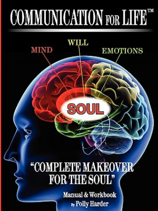 Book Communication for Life "Complete Makeover for the Soul" Polly Harder