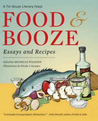 Kniha Food & Booze: A Tin House Literary Feast Michelle Wildgen