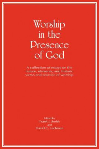 Book Worship in the Presence of God Frank J. Smith