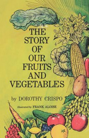 Knjiga The Story of Our Fruits and Vegetables Dorothy Crispo