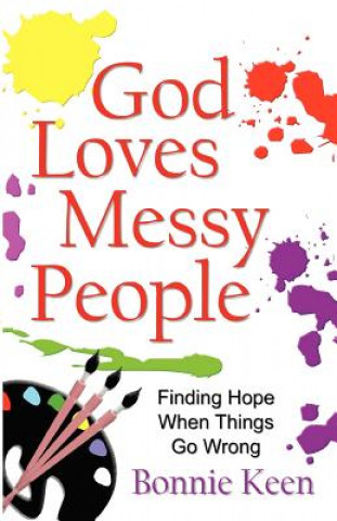 Βιβλίο God Loves Messy People Bonnie Keen