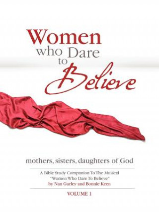 Książka Women Who Dare to Believe, Volume One Bonnie Keen