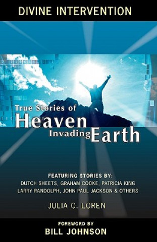 Книга Divine Intervention: True Stories of Heaven Invading Earth Julia C. Loren