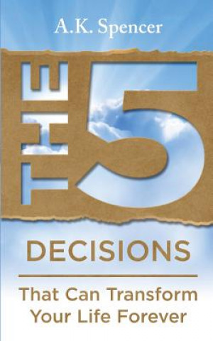 Carte The 5 Decisions A. K. Spencer